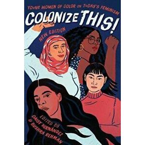 Colonize This!: Young Women of Color on Today's Feminism, Paperback - Daisy Hernandez imagine
