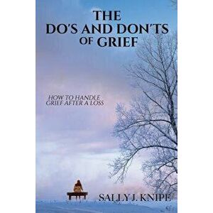 The Do's and Don'ts of Grief, Paperback - Sally J. Knipe imagine