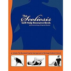 The Scoliosis Self Help Resource Book, Paperback - Veronica Esagui imagine