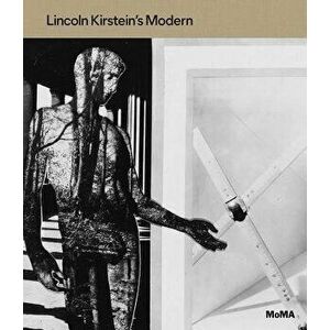 Lincoln Kirstein's Modern, Hardcover - Lincoln Kirstein imagine