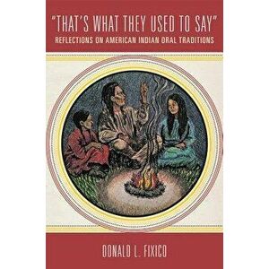 that's What They Used to Say": Reflections on American Indian Oral Traditions, Hardcover - Donald L. Fixico imagine