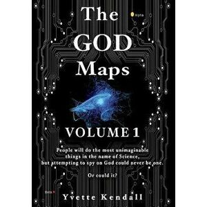 The GOD Maps: Volume One, Hardcover - Yvette Kendall imagine