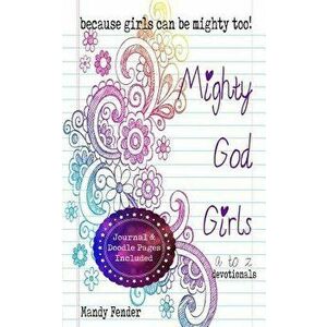 Mighty God Girls: Devotionals for Girls Ages 7 to 11, Paperback - Mandy Fender imagine