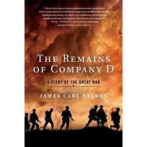 Remains of Company D, Paperback - James Carl Nelson imagine
