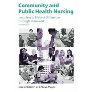 Community and Public Health Nursing, 2nd Edition, Paperback - Elizabeth Diem imagine