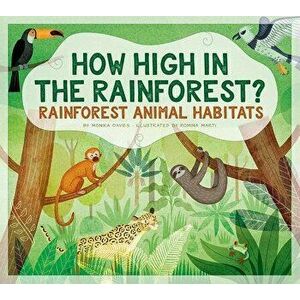 How High in the Rainforest?: Rainforest Animal Habitats, Paperback - Monika Davies imagine