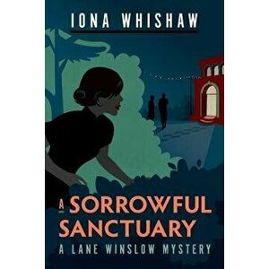 A Sorrowful Sanctuary, Paperback - Iona Whishaw imagine