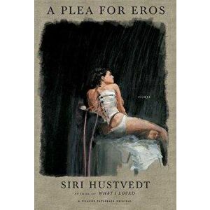 A Plea for Eros: Essays - Siri Hustvedt imagine