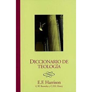 Diccionario de Teologia = Baker's Dictionary of Theology, Hardcover - Everett F. Harrison imagine