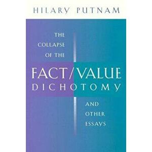 The Collapse of the Fact/Value Dichotomy and Other Essays, Paperback - Hilary Putnam imagine