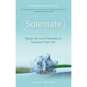 Solemate: Master the Art of Aloneness & Transform Your Life, Paperback - Lauren Mackler imagine