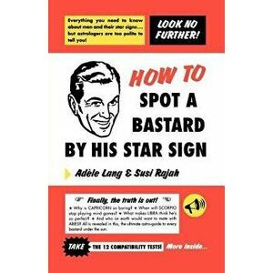 How to Spot a Bastard by His Star Sign: The Ultimate Horrorscope, Paperback - Adele Lang imagine