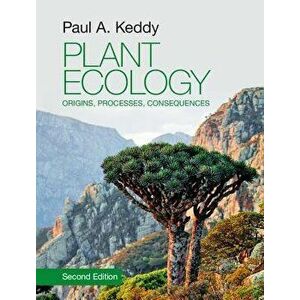 Plant Ecology: Origins, Processes, Consequences, Hardcover - Paul A. Keddy imagine