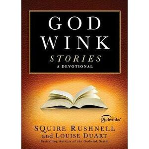 Godwink Stories: A Devotional, Paperback - Squire Rushnell imagine
