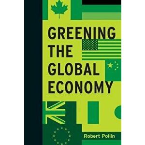 Greening the Global Economy, Hardcover - Robert Pollin imagine