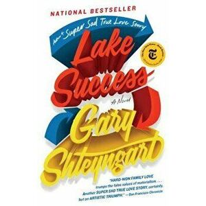 Lake Success, Paperback - Gary Shteyngart imagine