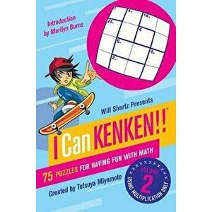 Will Shortz Presents I Can Kenken!, Volume 2: 75 Puzzles for Having Fun with Math, Paperback - Will Shortz imagine
