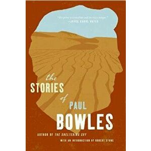 The Stories of Paul Bowles, Paperback - Paul Bowles imagine