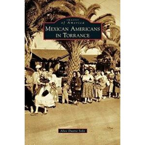 Mexican Americans in Torrance, Hardcover - Alicia Duarte Solis imagine