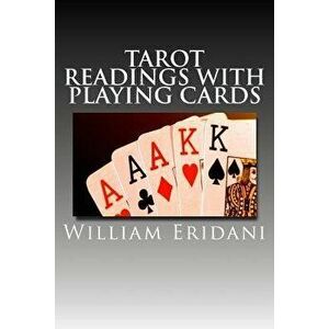 Tarot Readings with Playing Cards, Paperback - William Eridani imagine