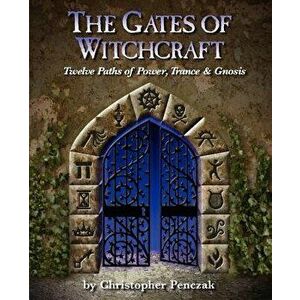 The Gates of Witchcraft, Paperback - Christopher Penczak imagine