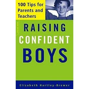 Raising Confident Boys: 100 Tips for Parents and Teachers, Paperback - Elizabeth Hartley-Brewer imagine