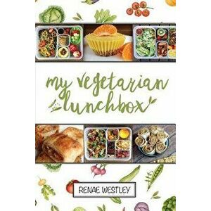 My Vegetarian Lunchbox, Paperback - Renae King Westley imagine