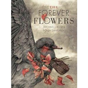 The Forever Flowers, Hardcover - Michael J. Rosen imagine