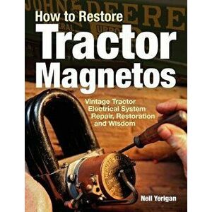 How to Restore Tractor Magnetos, Paperback - Neil Yerigan imagine