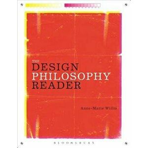 The Design Philosophy Reader, Paperback - Anne-Marie Willis imagine