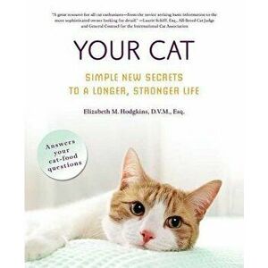 Your Cat: Simple New Secrets to a Longer, Stronger Life, Paperback - Elizabeth M. Hodgkins imagine