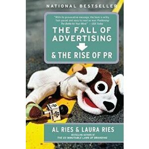 The Fall of Advertising and the Rise of PR, Paperback - Al Ries imagine