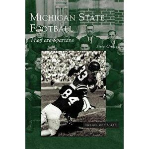 Michigan State Football: They Are Spartans, Hardcover - Steve Grinczel imagine