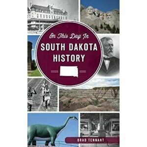 On This Day in South Dakota History - Brad Tennant imagine