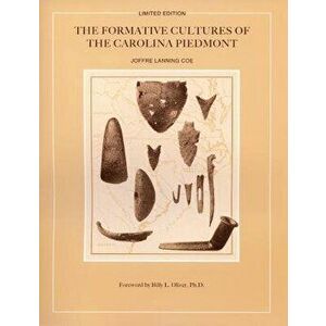 The Formative Cultures of the Carolina Piedmont, Paperback - Joffre Lanning Coe imagine