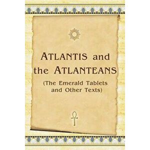 Atlantis and the Atlanteans: (the Emerald Tablets and Other Texts), Paperback - Vladimir Antonov imagine