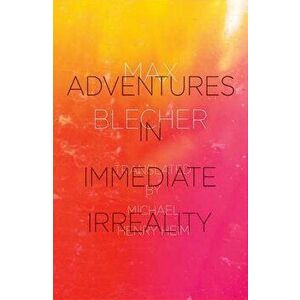 Adventures in Immediate Irreality, Paperback - Max Blecher imagine