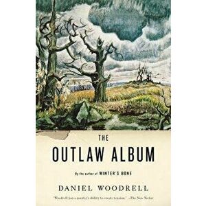 The Outlaw Album: Stories, Paperback - Daniel Woodrell imagine