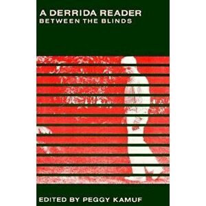 A Derrida Reader: Between the Blinds, Paperback - Jacques Derrida imagine