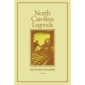 North Carolina Legends, Paperback - Richard Walser imagine