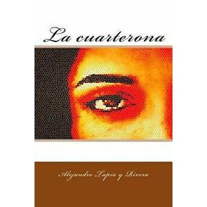 La Cuarterona, Paperback - Alejandro Tapia y. Rivera imagine