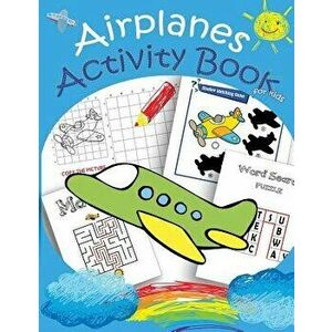 Airplanes Activity Book for Kids: Mazes, Dot to Dot, Coloring, Draw Using the Grid, Shadow Matching Game, Word Search Puzzle, Paperback - We Kids imagine