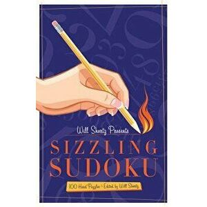 Will Shortz Presents Sizzling Sudoku: 100 Very Hard Puzzles, Paperback - Will Shortz imagine