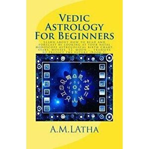 Vedic Astrology for Beginners: Learn about How to Read and Forecast by Looking at Your Natal Horoscope Astrological Birth Chart, Stars, Houses, 12, M, imagine