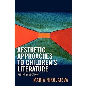 Aesthetic Approaches to Children's Literature: An Introduction, Paperback - Maria Nikolajeva imagine