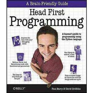 Head First Programming: A Learner's Guide to Programming Using the Python Language, Paperback - David Griffiths imagine