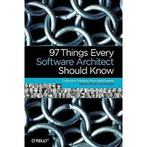 97 Things Every Software Architect Should Know: Collective Wisdom from the Experts, Paperback - Richard Monson-Haefel imagine