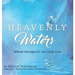 Heavenly Waters: Mikvah Messages for Our Daily Lives, Hardcover - Miriam Yerushalmi imagine