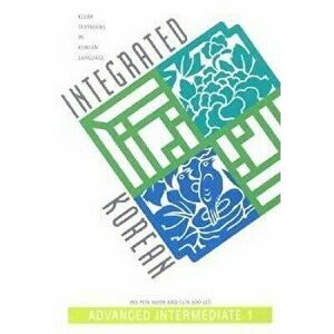 Integrated Korean: Advanced Intermediate 1, Paperback - Ho-Min Sohn imagine