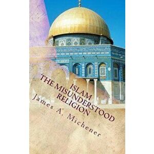 Islam: The Misunderstood Religion, Paperback - James a. Michener imagine